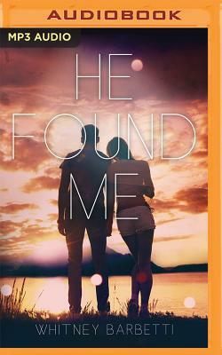 He Found Me by Whitney Barbetti