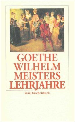 Wilhelm Meisters Lehrjahre by Johann Wolfgang von Goethe