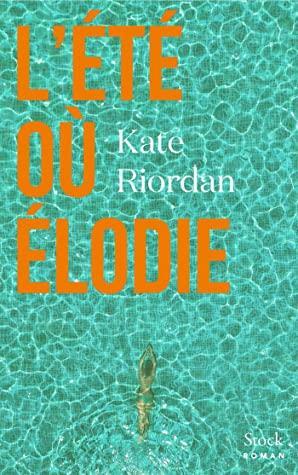 L'été où Élodie by Kate Riordan