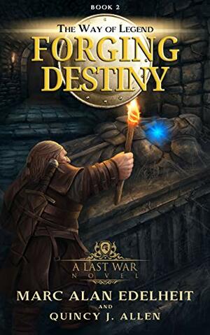 Forging Destiny by Marc Alan Edelheit, Quincy J. Allen
