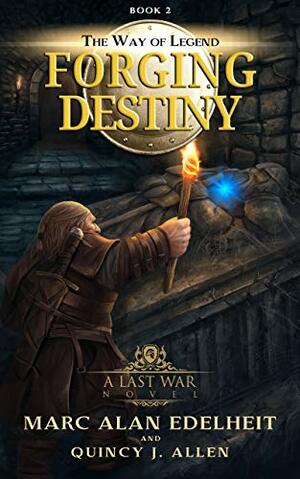 Forging Destiny by Quincy J. Allen, Marc Alan Edelheit