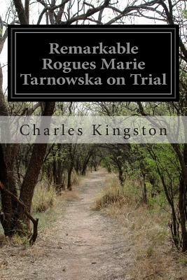 Remarkable Rogues Marie Tarnowska on Trial by Charles Kingston