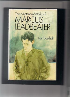 The Mysterious World of Marcus Leadbeater by Ivan Southall