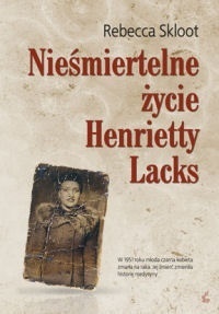 Nieśmiertelne życie Henrietty Lacks by Urszula Gardner, Rebecca Skloot