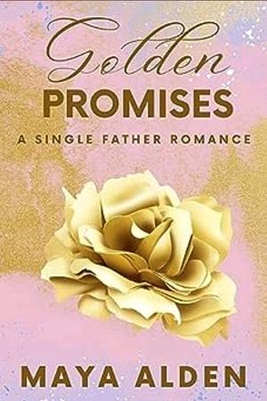 Golden Promises: A Single Father Romance  by Maya Alden
