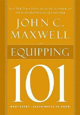 Equipping 101 by John C. Maxwell