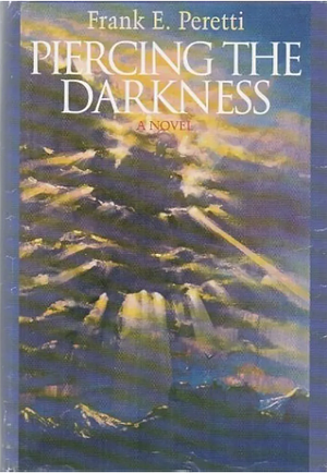 Piercing the Darkness by Frank E. Peretti