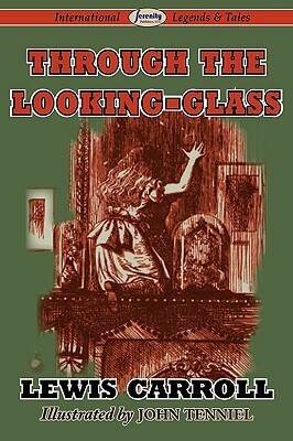 Through the Looking-Glass by Lewis Carroll