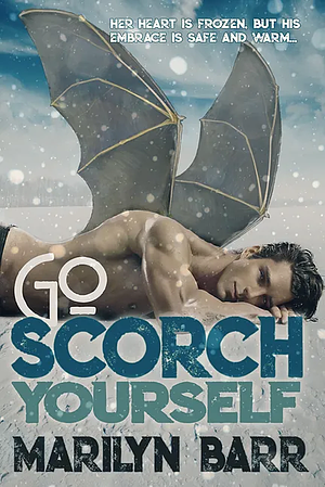 Go Scorch Yourself by Marilyn Barr