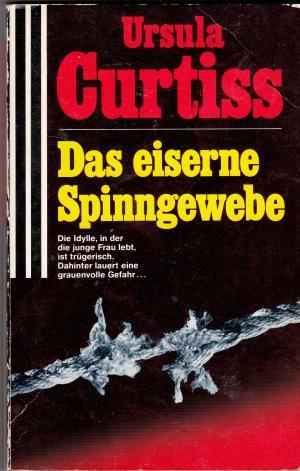 Das Eiserne Spinngewebe by Ursula Curtiss