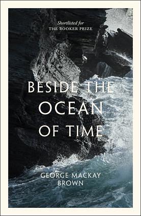 Beside The Ocean Of Time by George Mackay Brown