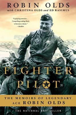 Fighter Pilot: The Memoirs of Legendary Ace Robin Olds by Ed Rasimus, Robin Olds, Christina Olds