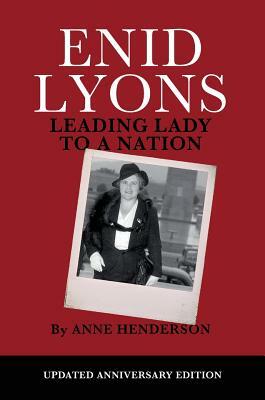 Enid Lyons, Leading Lady to a Nation by Anne Henderson