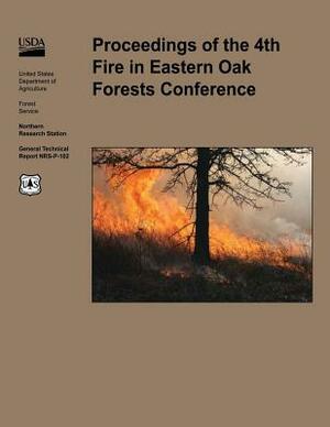 Proceedings of the 4th Fire in Eastern Oak Forests Confrerence by U. S. Department of Agriculture