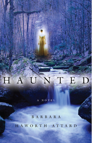 Haunted by Barbara Haworth-Attard
