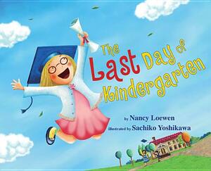 The Last Day of Kindergarten by Nancy Loewen