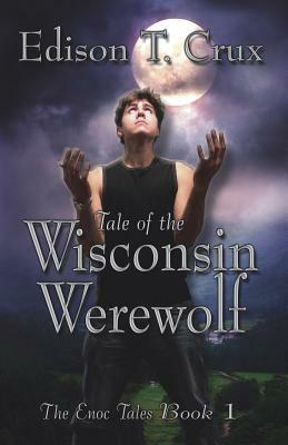 Tale of the Wisconsin Werewolf by Edison T. Crux