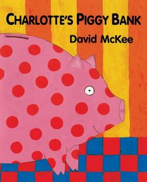 Charlotte's Piggy Bank by David McKee