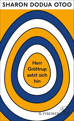 Herr Gröttrup setzt sich hin: Drei Texte by Sharon Dodua Otoo