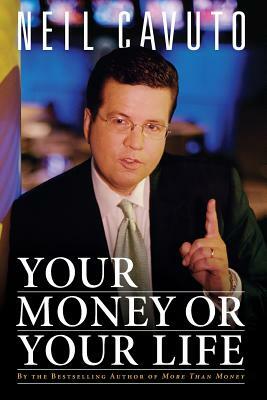 Your Money or Your Life by Neil Cavuto