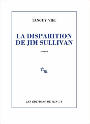 La Disparition de Jim Sullivan by Tanguy Viel