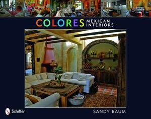 Colores: Mexican Interiors by Sandy Baum