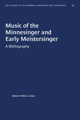 Music of the Minnesinger and Early Meistersinger: A Bibliography by Robert White Linker
