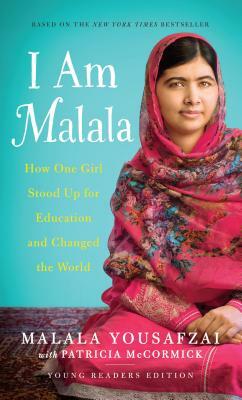 I Am Malala: How One Girl Stood Up for Education and Changed the World by Patricia McCormick, Malala Yousafzai