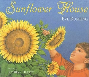 Sunflower House by Eve Bunting