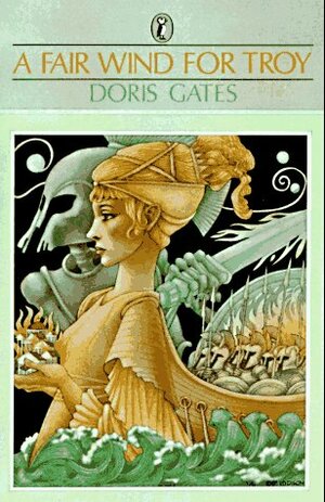 A Fair Wind for Troy by Charles Mikolaycak, Doris Gates