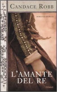 L'amante del re by Emma Campion, Candace Robb