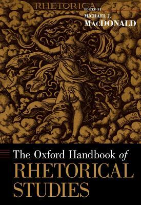 The Oxford Handbook of Rhetorical Studies by 