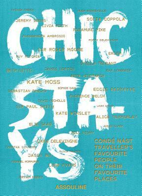 Chic Stays: Conde Nast Traveller's Favorite People on their Favorite Places by Matt Buck, Melinda Stevens, Fiona Kerr