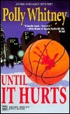Until It Hurts by Polly Whitney