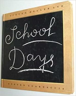 School Days by Steven Guarnaccia, Steven Heller