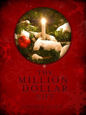 The Million Dollar Gift by Cheree Alsop