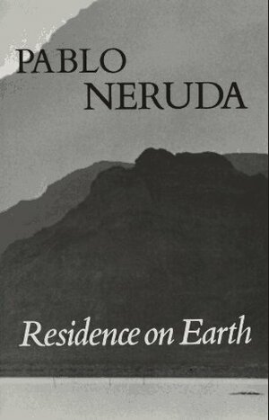 Residence on Earth by Pablo Neruda