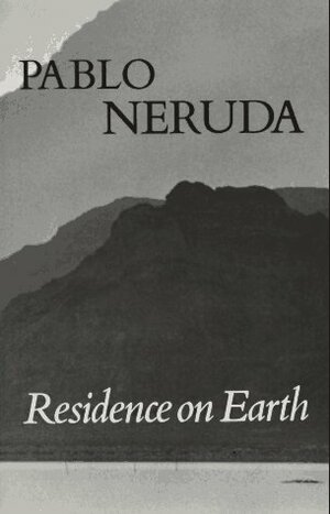 Residence on Earth by Pablo Neruda