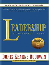 Leadership: In Turbulent Times by Doris Kearns Goodwin