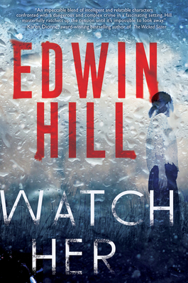 Watch Her: A Gripping Novel of Suspense with a Thrilling Twist by Edwin Hill