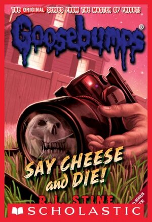 Say Cheese and Die! by R.L. Stine