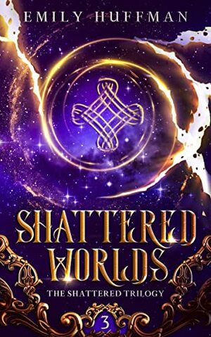 Shattered Worlds by Emily Huffman