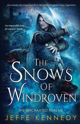 The Snows of Windroven: also includes Negotiation by Jeffe Kennedy