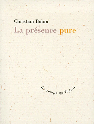 La présence pure  by Christian Bobin