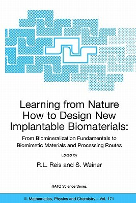 Learning from Nature How to Design New Implantable Biomaterials: From Biomineralization Fundamentals to Biomimetic Materials and Processing Routes: Pr by 