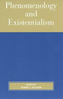 Phenomenology and Existentialism, 2nd edition by Robert C. Solomon