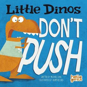 Little Dinos Don't Push by 