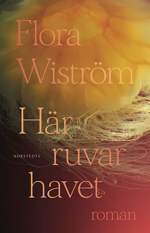 Här ruvar havet by Flora Wiström