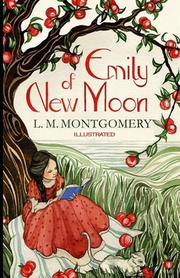 Emily of New Moon Illustrated by L.M. Montgomery