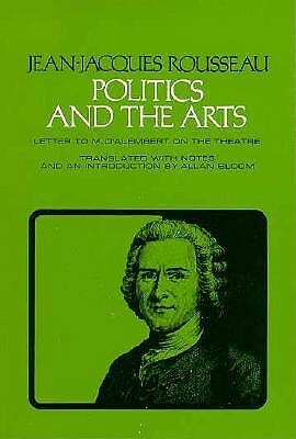 Politics and the Arts: Letter to M. d'Alembert on the Theatre by Jean-Jacques Rousseau